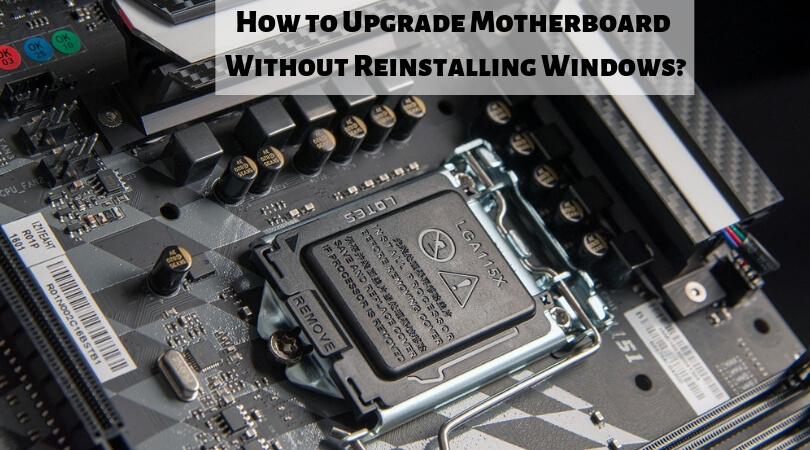 How to upgrade motherboard without reinstalling Windows