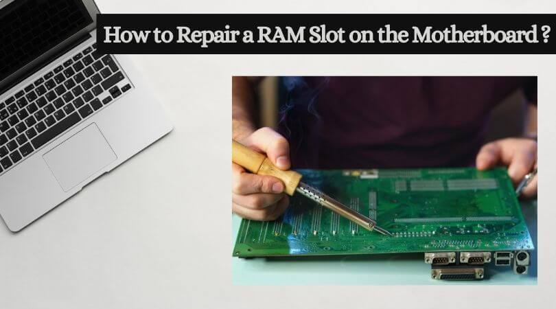 How to repair a RAM slot on the motherboard